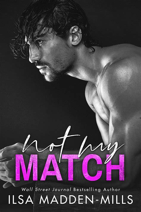 not my match ilsa madden mills vk|Not My Match (The Game Changers Book 2) Kindle Edition.